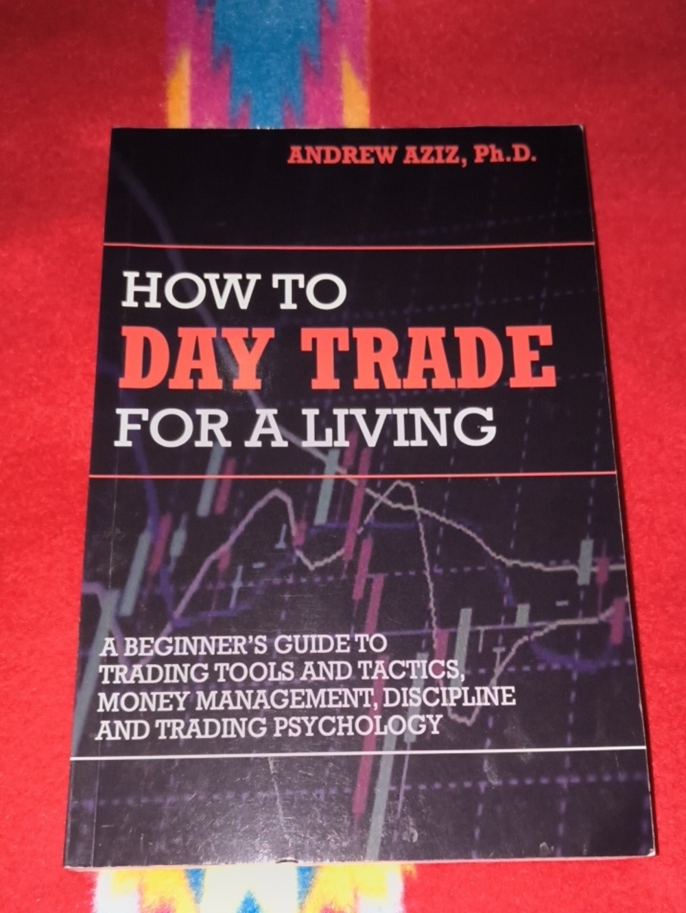 How to Day Trade for a Living : A Beginner’s Guide to Tools and Tactics, Mone...